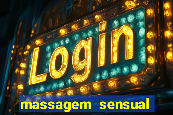 massagem sensual novo hamburgo